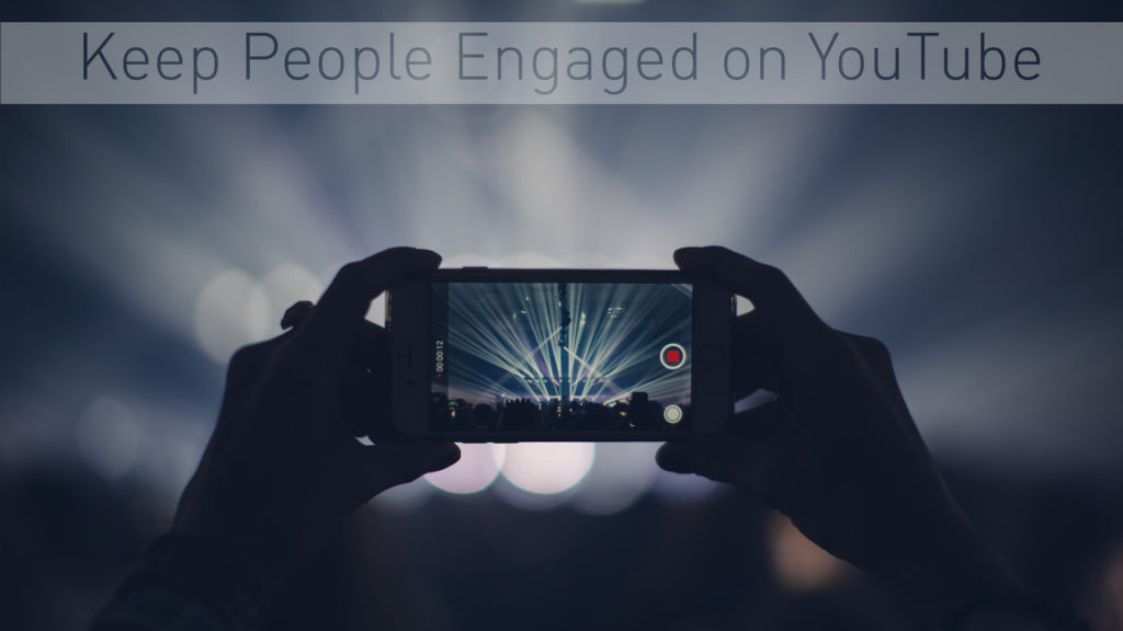 Grow Your YouTube Channel By Keeping People Engaged